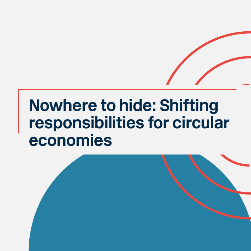 Nowhere to hide: Shifting responsibilities for circular economies